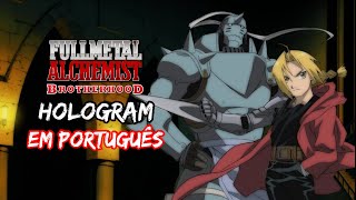 Fullmetal Alchemist Brotherhood Abertura 2  Hologram PTBR Dub Versão Acústica [upl. by Cox925]