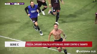 07 OTTOBRE 2025  SERIE C FOGGIA CAPUANO ESALTA LA VITTORIA NEL DERBY CONTRO IL TARANTO [upl. by Newton]