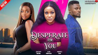 DESPERATE FOR YOU  MAURICE SAM UCHE MONTANA SHAZNAY OKAWA  LATEST NIGERIAN MOVIES 2024 [upl. by Sidonie]