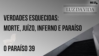 Verdades esquecidas O Paraíso 39  Luz da Vida  06082023 [upl. by Vadnee581]