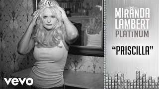 Miranda Lambert  Priscilla Audio [upl. by Ynaittirb769]