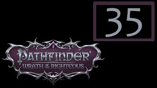 35  Pathfinder  Wrath of the Righteous [upl. by Naerad]