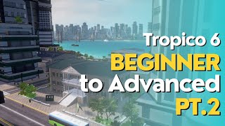 Tropico 6 Guide Beginner To Advanced Pt 2 [upl. by Trepur]