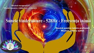 Muzica terapeutica  Sunete vindecatoare 528Hz  Frecventa inimii  linistire profunda [upl. by Patt]