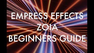 EMPRESS EFFECTS ZOIA Beginners Guide [upl. by Homer76]