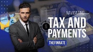 Navigating Tax and Payments  TheFinrate [upl. by Sturdivant]