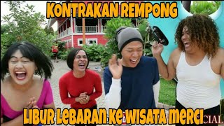 KONTRAKAN REMPONG EPISODE 25 LIBUR LEBARAN KE WISATA MERCI MEDAN [upl. by Ellan224]