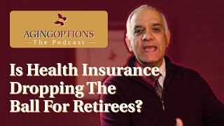 What The Health Insurance Industry Wont Tell You About Retirement  AgingOptions The Podcast [upl. by Alex]