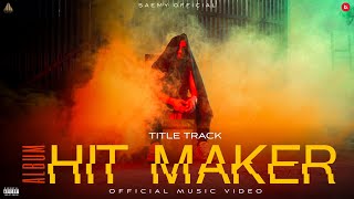 SAEMY  HIT MAKER  OFFICIAL MUSIC VIDEO [upl. by Natfa315]