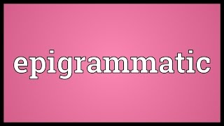 Epigrammatic Meaning [upl. by Shalna]