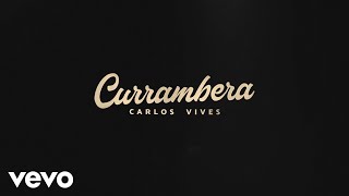 Carlos Vives  Currambera Official Lyric Video [upl. by Auohp]