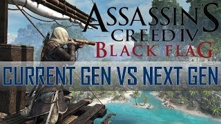 AC4 Black Flag  Current Gen vs Next Gen Comparison [upl. by Kattie]