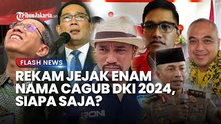 6 Nama Bakal Calon Gubernur DKI 2024 Empat Tokoh Punya Rekam Jejak di Jakarta Siapa Saja [upl. by Einomrah]