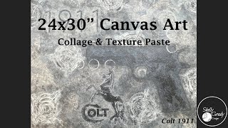 24x30quot Canvas  Collage amp Texture Paste  Colt 1911 [upl. by Lairea990]