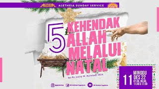 5 KEHENDAK ALLAH MELALUI NATAL  SUNDAY SERVICE GBI ALETHEIA YOGYAKARTA 11 DES 2022 [upl. by Rehpotsirhk]