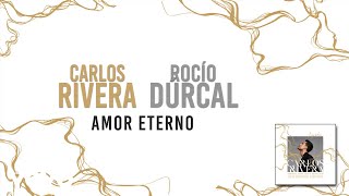 Carlos Rivera Rocío Dúrcal  Amor Eterno Letra [upl. by Sidonnie904]