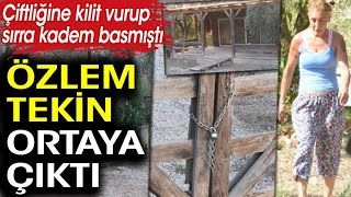 Özlem Tekin Ortaya Çıktı Çiftliğine Kilit Vurup Sırra Kadem Basmıştı [upl. by Tamarra202]