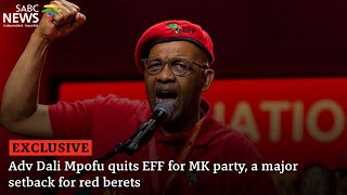 EXCLUSIVE Dali Mpofu quits EFF for MK party [upl. by Ratib]