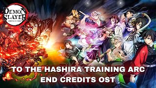 To The Hashira Training Arc  End Credits Theme Official Demon Slayer OST 鬼滅の刃 [upl. by Strohbehn276]