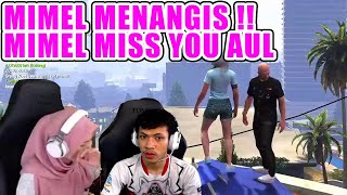 MIMEL MENANGIS  MIMEL MISS YOU AUL💔💔 [upl. by Petr]