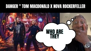 REACTION quotDanger Tom MacDonald and NOVA Rockerfeller [upl. by Alol]