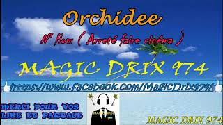 Orchidee  N Hom  Arreté faire cinéma   Zouk Rétro  BY MAGIC DRIX 974 [upl. by Theurich]