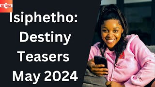 Isiphetho Destiny Teasers May 2024  etv [upl. by Sisxela]