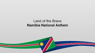 Namibia National Anthem  Lyrics and Meaning  Land of the Brave [upl. by Ennairrek]