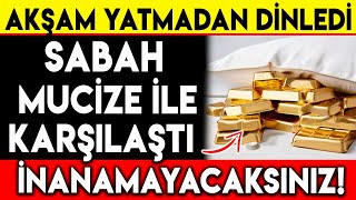 AKÅAM YATMADAN DÄ°NLEDÄ° SABAH MUCÄ°ZE Ä°LE KARÅILAÅTI  Ä°NANAMAYACAKSINIZ [upl. by Lezirg772]