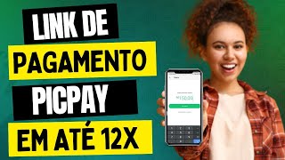 COMO CRIAR LINK DE PAGAMENTO PARCELADO NO PICPAY  Vender Parcelado pelo PicPay [upl. by Narra442]