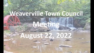 August 22 2022 Weaverville Town Council Meeting [upl. by Wing]