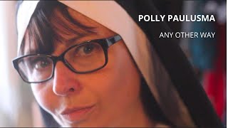 Any Other Way by Polly Paulusma official video [upl. by Youlton]