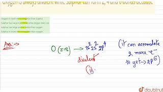 Oxygen is always divalent while sulphur can form 2 4 and 6 bonds because  12  VIA GROUP ELEM [upl. by Ahtekahs588]