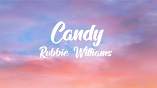 Robbie Williams  Candy Lyrics Hey ho here she goes Either a little too high [upl. by Oryaj]