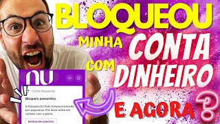 NUBANK BLOQUEOU MINHA CONTA com DINHEIRO E AGORA [upl. by Mercy538]