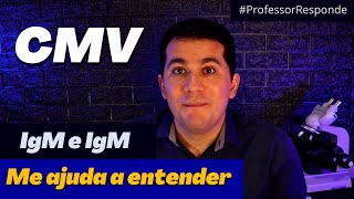 CITOMEGALOVIRUS CMV │ IgG e IgM │Professor Responde 10 [upl. by Novelia]