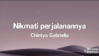 Chintya Gabriella  Nikmati Perjalanannya Video Lirik [upl. by Millan]