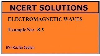 NCERT SOLUTIONS CHAPTER8 EXAMPLE No 85 ELECTROMAGNETIC WAVES CLASS 12 PHYSICS [upl. by Refinaj684]