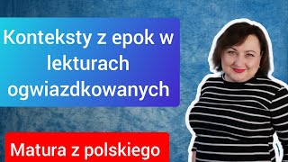 Konteksty z epok literackich w lekturach ogwiazdkowanych Matura z polskiego 2022 [upl. by Notsgnik]