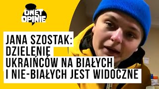 Jana Szostak Dzielenie Ukraińców na białych i niebiałych jest widoczne [upl. by Searby766]