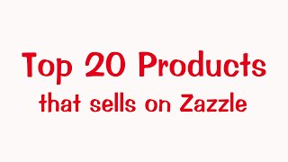 Top 20 Products that are Best Sellers on Zazzle [upl. by Aneekal]