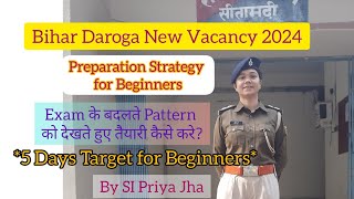 Bihar Daroga New Vacancy 2024 Preparation Strategy for Beginners तैयारी जीत की With SI Priya Jha [upl. by Jabin597]