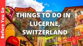 Lucerne Switzerland Travel Guide 14 BEST Things to Do in Lucerne [upl. by Egrog]