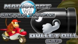 Mario Kart Wii  Custom Tracks  Bullet Bill Cup [upl. by Yendys]