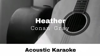 Conan Gray  Heather Acoustic Karaoke [upl. by Ayote]