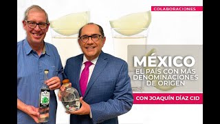 México el país con más DENOMINACIONES de ORIGEN con Joaquín Díaz Cid [upl. by Ayamat869]