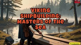 Viking Shipbuilding Masters of the Sea [upl. by Kotto]