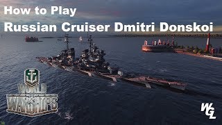 How To Play Russian Cruiser Dmitri Donskoi In World of Warships [upl. by Ramel483]