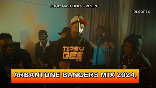 ARBANTONE TRENDING BANGERS MIX 2024  Gody Tennor Tipsy Gee YBW Smith Sean  Spoiler Lil Maina [upl. by Nikos]