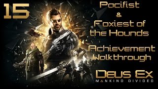 Deus Ex Mankind Divided  Pacifist amp Foxiest of the Hounds Achievement Walkthrough  Part 15 [upl. by Sansone]